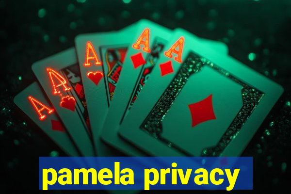 pamela privacy